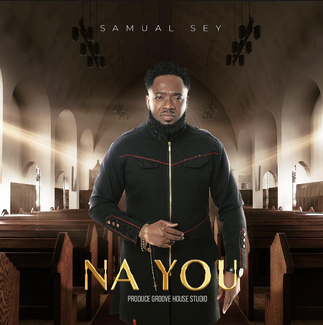 Na You by "Samuel Sey" 