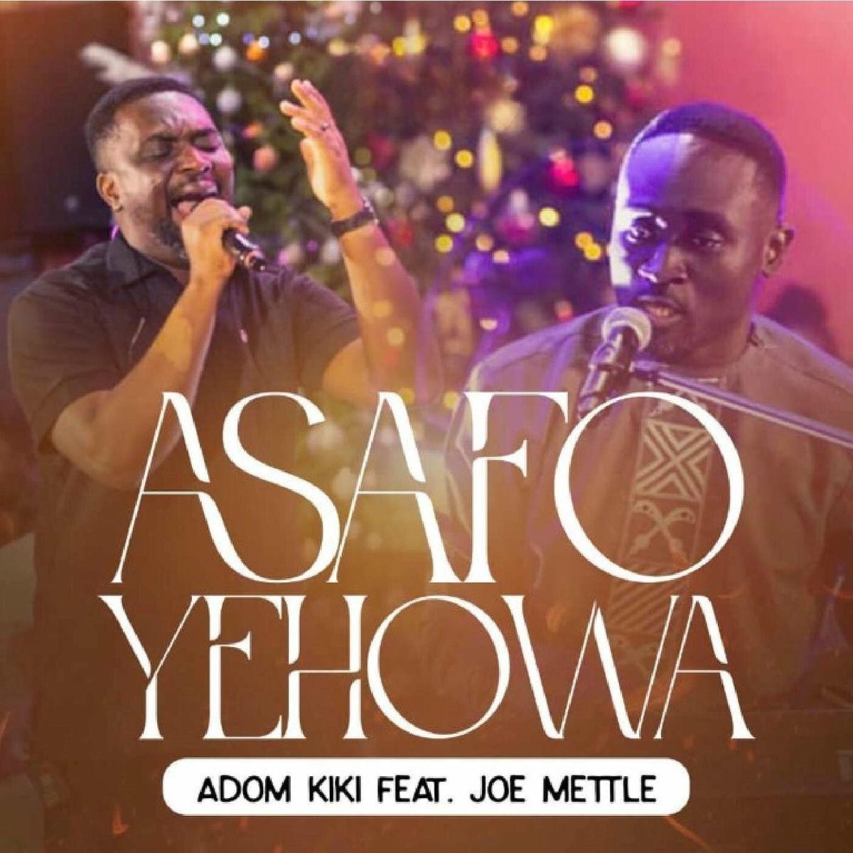 Asafo Yehowa by “Adom Kiki ft Joe Mettle”